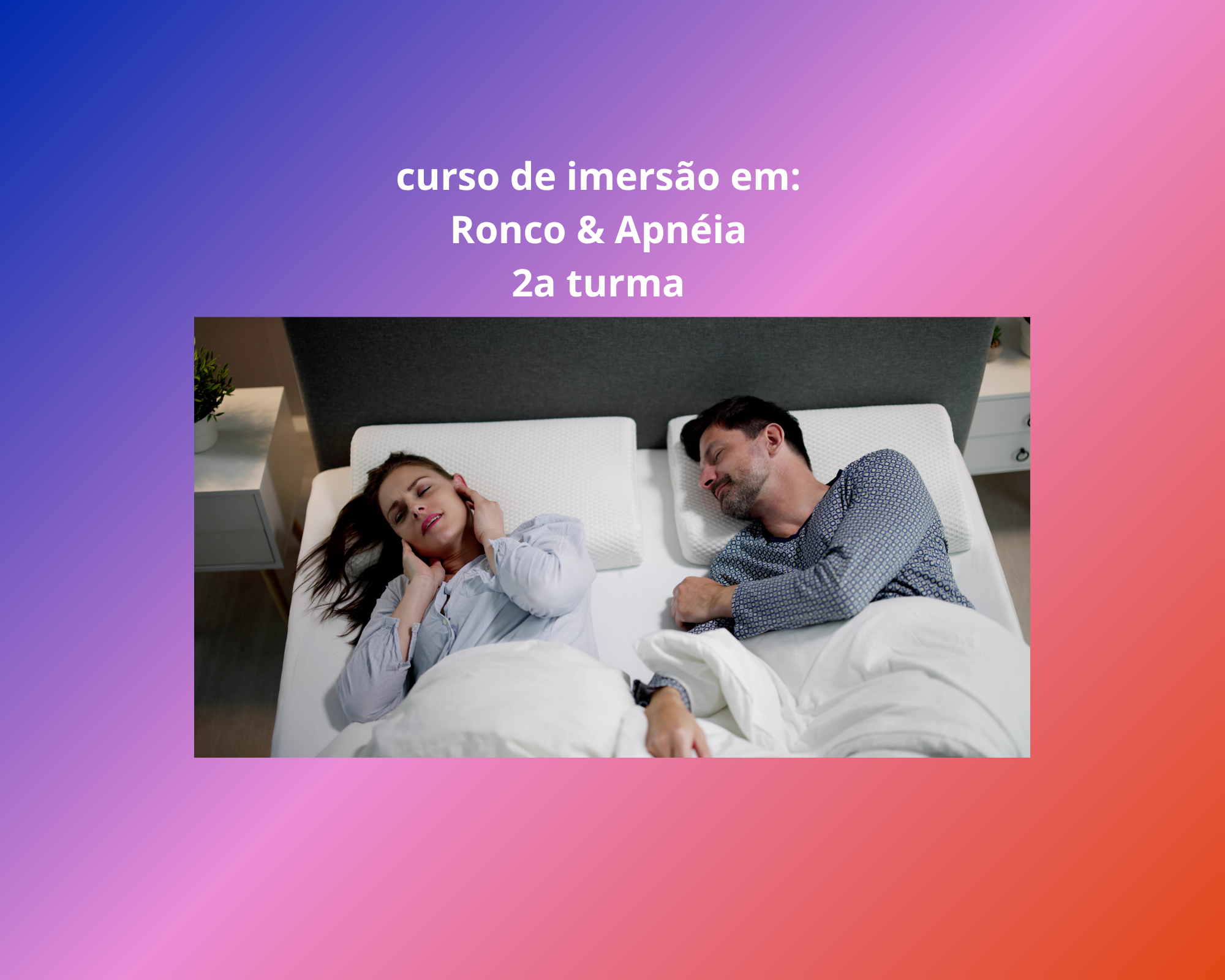 Curso Intensivo em : Ronco e apneia 2026/1