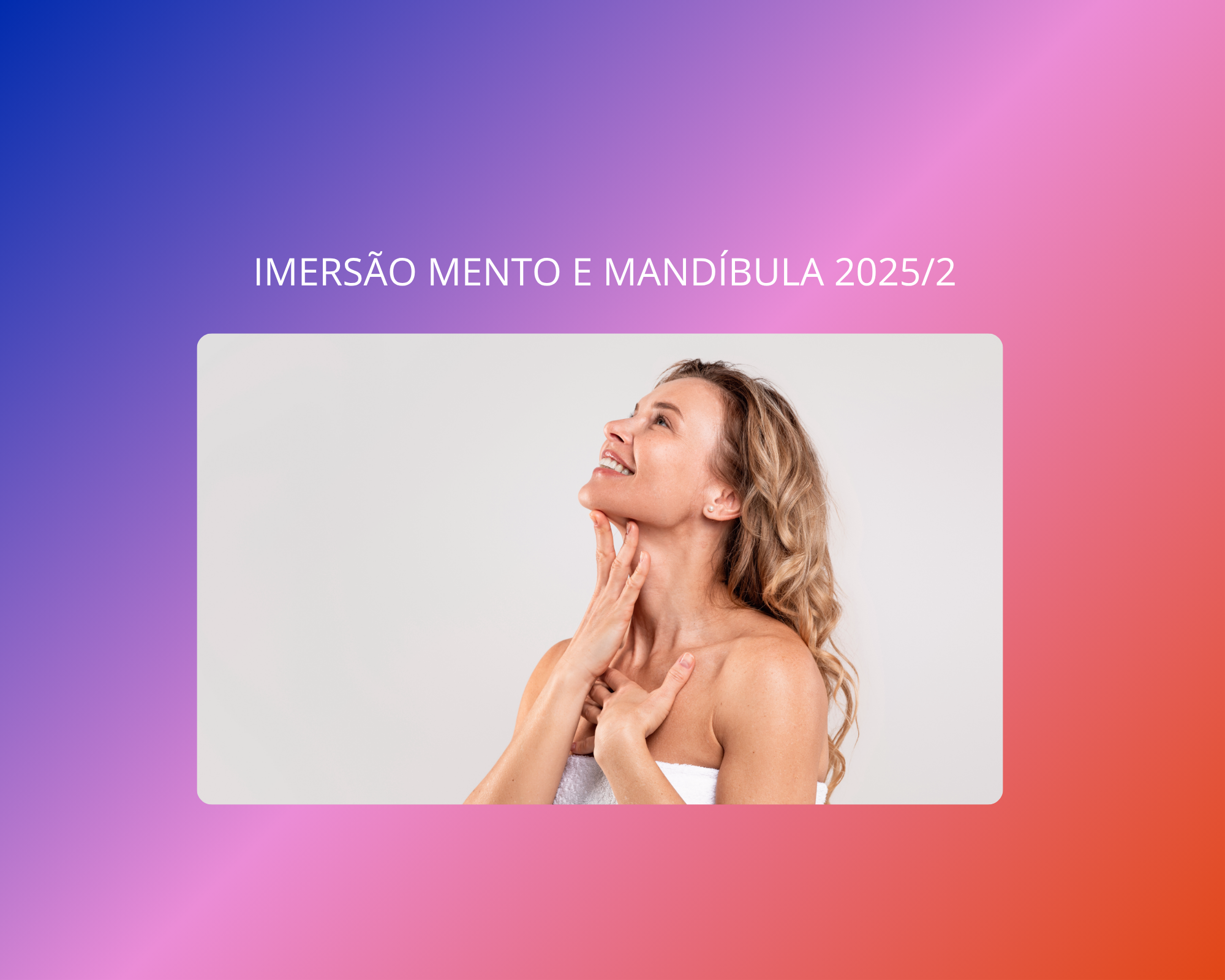 IMERSÃO MENTO E MANDÍBULA 2025/2