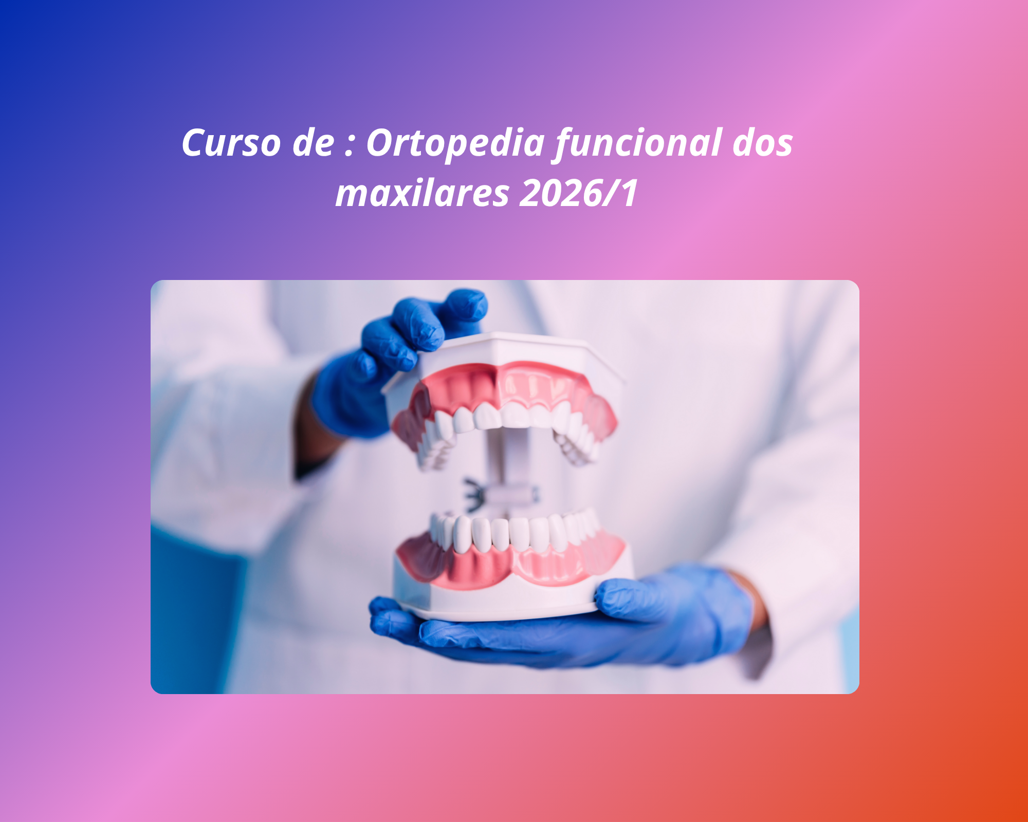Curso de Ortopedia Funcional dos Maxilares